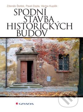 Kniha: Spodní stavba historických budov (Václav Kupilík, Zdeněk Štefek Zdeněk a Zejda Pavel). Grada, 2016 Kniha: Spodní stavba historických budov (Václav Kupilík, Zdeněk Štefek Zdeněk a Zejda Pavel). Grada, 2016