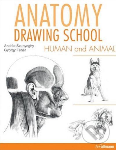Kniha: Anatomy Drawing School: Human and Animal (György Fehér). Ullmann, 2016 Kniha: Anatomy Drawing School: Human and Animal (György Fehér). Ullmann, 2016