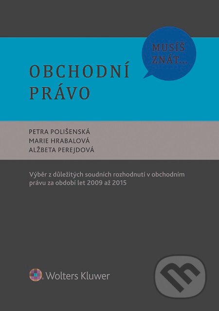 E-kniha: Obchodní právo (Alžbeta Perejdová, Marie Hrabalová a Petra Polišenská). Wolters Kluwer E-kniha: Obchodní právo (Alžbeta Perejdová, Marie Hrabalová a Petra Polišenská). Wolters Kluwer