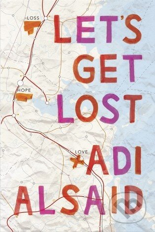 Kniha: Let's Get Lost (Adi Alsaid). Harlequin, 2015 Kniha: Let's Get Lost (Adi Alsaid). Harlequin, 2015