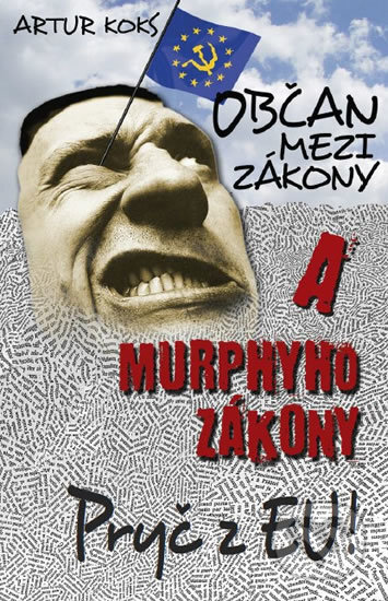 Kniha: Občan mezi zákony a Murphyho zákony / Pryč z EU! (Artur Koks). En Face, 2016 Kniha: Občan mezi zákony a Murphyho zákony / Pryč z EU! (Artur Koks). En Face, 2016