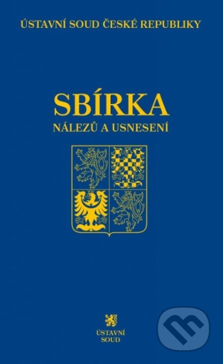 Kniha: Sbírka nálezů a usnesení ÚS ČR 77 (C. H. Beck). C. H. Beck, 2017 Kniha: Sbírka nálezů a usnesení ÚS ČR 77 (C. H. Beck). C. H. Beck, 2017