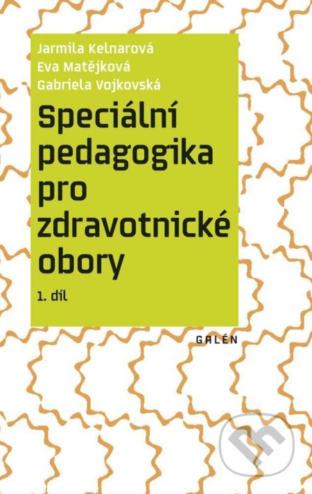 Kniha: Speciální pedagogika pro zdravotnické obory (Jarmila Kelnarová). Galén, 2016 Kniha: Speciální pedagogika pro zdravotnické obory (Jarmila Kelnarová). Galén, 2016