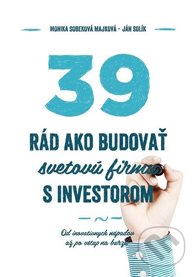 Kniha: 39 rád ako budovať svetovú firmu s investorom (Ján Solík a Monika Sobeková Majková). Podnikajte.sk, 2016 Kniha: 39 rád ako budovať svetovú firmu s investorom (Ján Solík a Monika Sobeková Majková). Podnikajte.sk, 2016