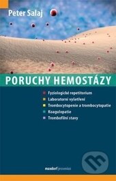 Kniha: Poruchy hemostázy (Peter Salaj). Maxdorf, 2017 Kniha: Poruchy hemostázy (Peter Salaj). Maxdorf, 2017