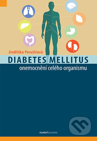 Kniha: Diabetes mellitus – onemocnění celého organismu (Jindřiška Perušičová). Maxdorf, 2017 Kniha: Diabetes mellitus – onemocnění celého organismu (Jindřiška Perušičová). Maxdorf, 2017
