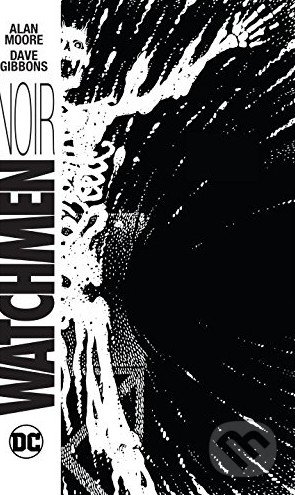 Watchmen Noir - Alan Moore, DC Comics, 2016