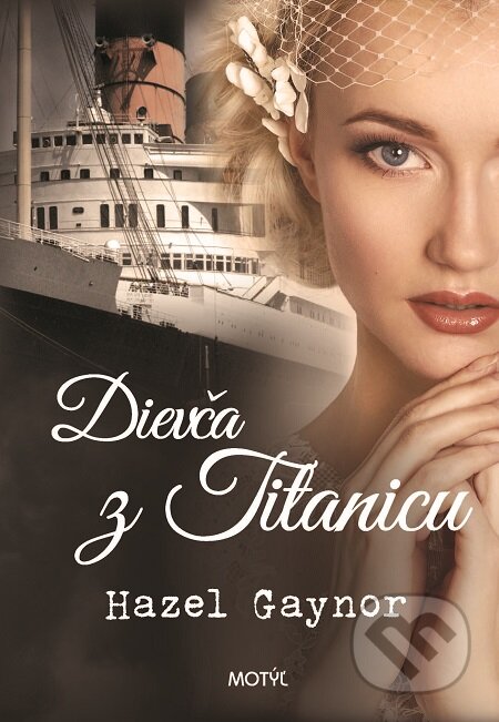 E-kniha: Dievča z Titanicu (Hazel Gaynor). Motýľ, 2016 E-kniha: Dievča z Titanicu (Hazel Gaynor). Motýľ, 2016