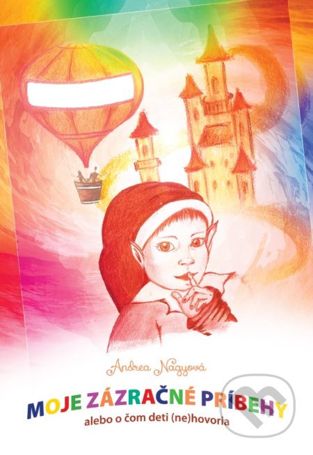 Kniha: Moje zázračné príbehy (Andrea Nagyová). Sevira, 2016 Kniha: Moje zázračné príbehy (Andrea Nagyová). Sevira, 2016