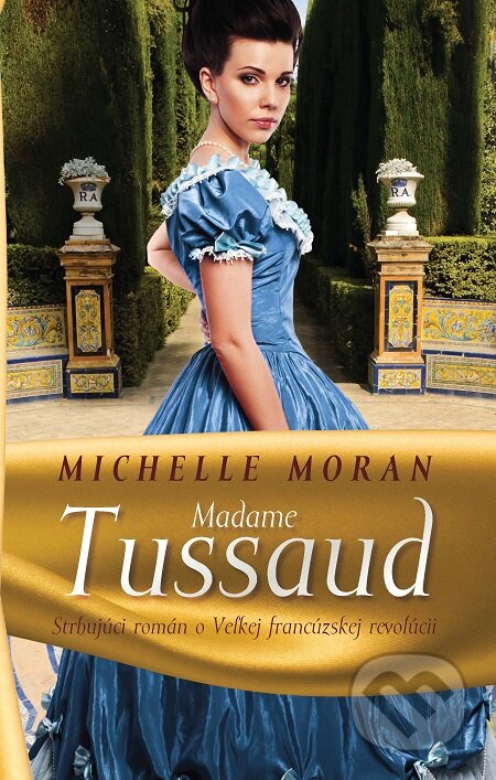 E-kniha: Madame Tussaud (Michelle Moran). Slovart, 2012 E-kniha: Madame Tussaud (Michelle Moran). Slovart, 2012