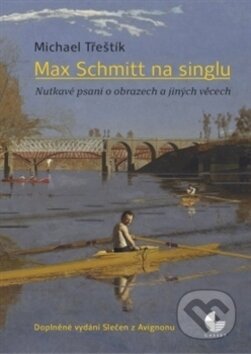Kniha: Max Schmitt na singlu (Michael Třeštík). Gasset, 2016 Kniha: Max Schmitt na singlu (Michael Třeštík). Gasset, 2016