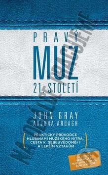 Kniha: Pravý muž 21. století (Arjuna Ardagh a John Gray). Metafora, 2017 Kniha: Pravý muž 21. století (Arjuna Ardagh a John Gray). Metafora, 2017