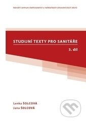 Kniha: Studijní texty pro sanitáře 3 (Jana Šolcová a Lenka Šolcová). Národní centrum ošetrovatelství (NCO NZO), 2016 Kniha: Studijní texty pro sanitáře 3 (Jana Šolcová a Lenka Šolcová). Národní centrum ošetrovatelství (NCO NZO), 2016
