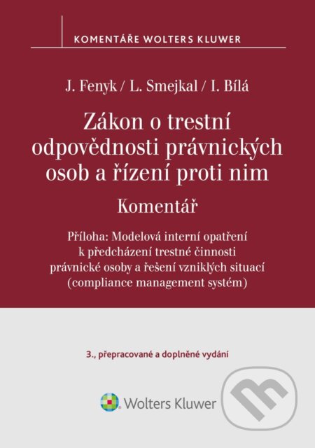 E-kniha: Zákon o trestní odpovědnosti právnických osob a řízení proti nim. Komentář - 3. vydání (Jaroslav Fenyk). Wolters Kluwer ČR, 2024 E-kniha: Zákon o trestní odpovědnosti právnických osob a řízení proti nim. Komentář - 3. vydání (Jaroslav Fenyk). Wolters Kluwer ČR, 2024