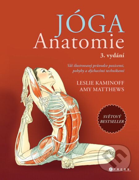 E-kniha: JÓGA – anatomie, 3. vydání (Leslie Kaminoff). CPRESS, 2024 E-kniha: JÓGA – anatomie, 3. vydání (Leslie Kaminoff). CPRESS, 2024