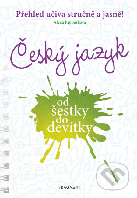 E-kniha: Český jazyk od šestky do devítky (Alena Papoušková). Nakladatelství Fragment, 2024 E-kniha: Český jazyk od šestky do devítky (Alena Papoušková). Nakladatelství Fragment, 2024