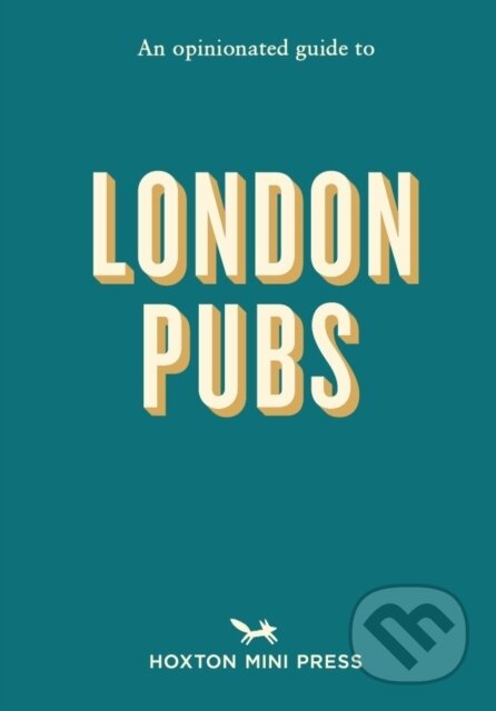 Kniha: Opinionated Guide To London Pubs (Matthew Curtis). Hoxton mini Press, 2021 Kniha: Opinionated Guide To London Pubs (Matthew Curtis). Hoxton mini Press, 2021