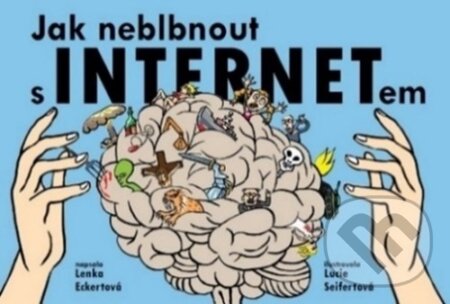 Kniha: Jak neblbnout s INTERNETem (Lenka Eckertová). Došel karamel, 2024 Kniha: Jak neblbnout s INTERNETem (Lenka Eckertová). Došel karamel, 2024