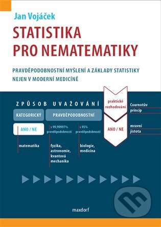 Kniha: Statistika pro nematematiky (Jan Vojáček). Maxdorf, 2024 Kniha: Statistika pro nematematiky (Jan Vojáček). Maxdorf, 2024