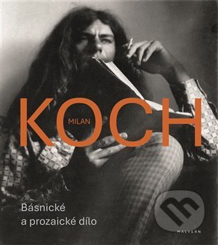Kniha: Básnické a prozaické dílo (Milan Koch). Malvern, 2024 Kniha: Básnické a prozaické dílo (Milan Koch). Malvern, 2024