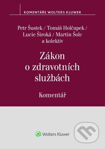Kniha: Zákon o zdravotních službách (Martin Šolc, Petr Šustek a Tomáš Holčapek). Wolters Kluwer ČR, 2024 Kniha: Zákon o zdravotních službách (Martin Šolc, Petr Šustek a Tomáš Holčapek). Wolters Kluwer ČR, 2024