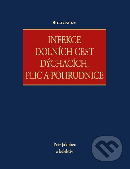 E-kniha: Infekce dolních cest dýchacích, plic a pohrudnice (Petr Jakubec a kolektiv). Grada, 2024 E-kniha: Infekce dolních cest dýchacích, plic a pohrudnice (Petr Jakubec a kolektiv). Grada, 2024