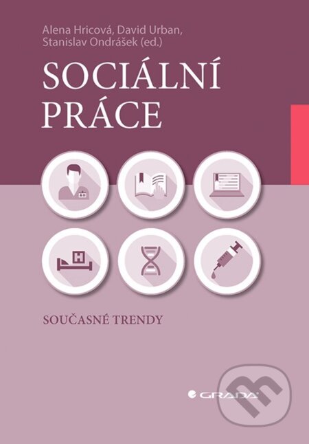 E-kniha: Sociální práce (Alena Hricová, David Urban a Stanislav Ondráček). Grada, 2024 E-kniha: Sociální práce (Alena Hricová, David Urban a Stanislav Ondráček). Grada, 2024