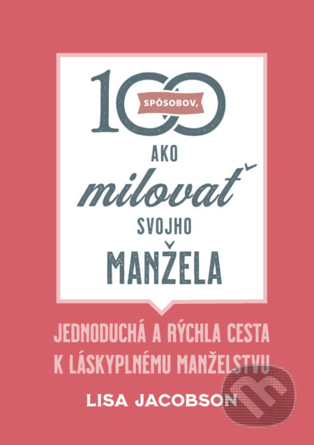 E-kniha: 100 spôsobov, ako milovať svojho manžela (Lisa Jacobson). Christian Project Support, 2024 E-kniha: 100 spôsobov, ako milovať svojho manžela (Lisa Jacobson). Christian Project Support, 2024