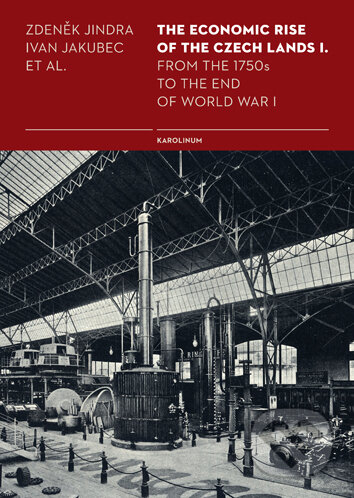 E-kniha: The Economic Rise of the Czech Lands I. (Ivan Jakubec a Zdeněk Jindra). Karolinum, 2024 E-kniha: The Economic Rise of the Czech Lands I. (Ivan Jakubec a Zdeněk Jindra). Karolinum, 2024