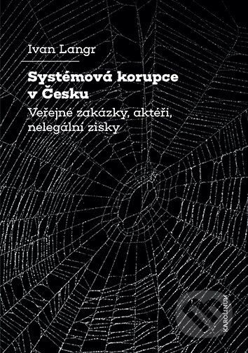 E-kniha: Systémová korupce v Česku (Ivan Langr). Karolinum, 2024 E-kniha: Systémová korupce v Česku (Ivan Langr). Karolinum, 2024