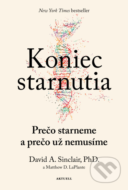 E-kniha: Koniec starnutia (David Sinclair a Matthew D. Laplante). Aktuell, 2024 E-kniha: Koniec starnutia (David Sinclair a Matthew D. Laplante). Aktuell, 2024