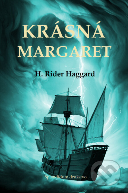 E-kniha: Krásná Margaret (Henry Rider Haggard). Splendidum družstvo, 2024 E-kniha: Krásná Margaret (Henry Rider Haggard). Splendidum družstvo, 2024