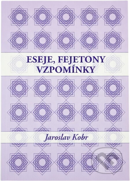 Kniha: Eseje, fejetony, vzpomínky (Jaroslav Kobr). , 2014 Kniha: Eseje, fejetony, vzpomínky (Jaroslav Kobr). , 2014