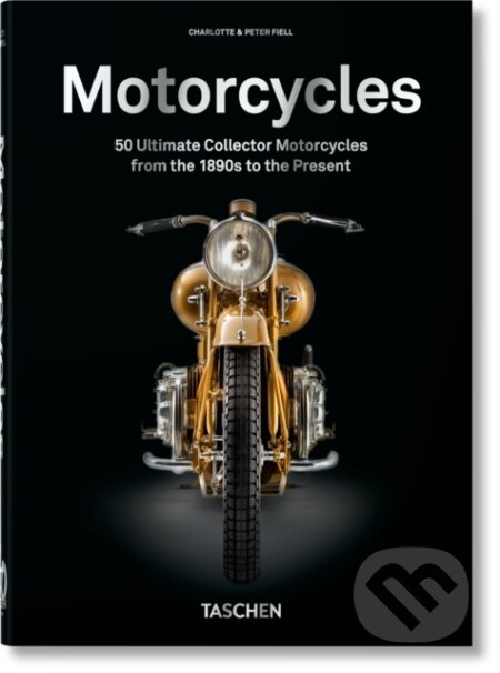 Kniha: Motorcycles (Charlotte Fiell a Peter Fiell). Taschen, 2024 Kniha: Motorcycles (Charlotte Fiell a Peter Fiell). Taschen, 2024