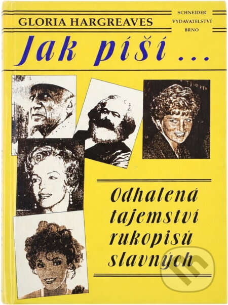 Kniha: Jak píší- : přední grafoložka odhaluje tajemství rukopisů slavných (Gloria Hargreaves). Schneider, 1995 Kniha: Jak píší- : přední grafoložka odhaluje tajemství rukopisů slavných (Gloria Hargreaves). Schneider, 1995