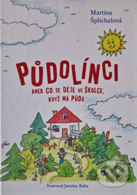 Kniha: Půdolínci aneb Co se děje ve školce, když má půdu (Martina Šplíchalová). Mgr. Kamil Šplíchal, 2024 Kniha: Půdolínci aneb Co se děje ve školce, když má půdu (Martina Šplíchalová). Mgr. Kamil Šplíchal, 2024