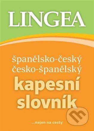 Kniha: Španělsko-český, česko-španělský kapesní slovník (Lingea). Lingea, 2024 Kniha: Španělsko-český, česko-španělský kapesní slovník (Lingea). Lingea, 2024