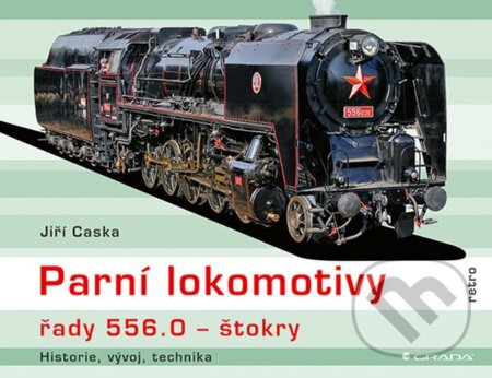 Kniha: Parní lokomotivy řady 556.0 - štokry (Jiří Caska). Grada, 2024 Kniha: Parní lokomotivy řady 556.0 - štokry (Jiří Caska). Grada, 2024
