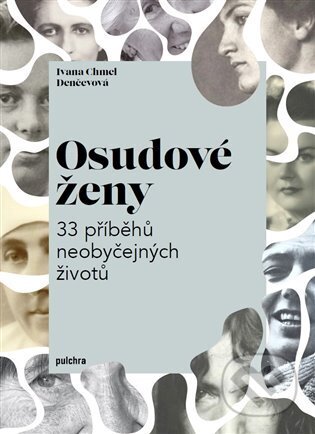 Kniha: Osudové ženy (Ivana Chmel Denčevová). Pulchra, 2024 Kniha: Osudové ženy (Ivana Chmel Denčevová). Pulchra, 2024