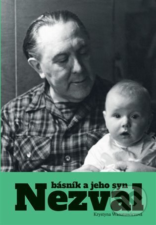 Kniha: Nezval. Básník a jeho syn (Krystyna Wanatowiczová). Kodudek, 2024 Kniha: Nezval. Básník a jeho syn (Krystyna Wanatowiczová). Kodudek, 2024