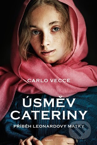 Kniha: Úsměv Cateriny (Carlo Vecce). Argo, 2024 Kniha: Úsměv Cateriny (Carlo Vecce). Argo, 2024