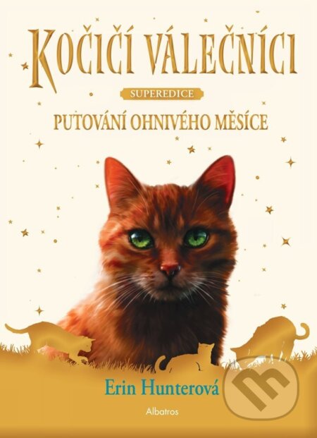 Kniha: Kočičí válečníci - SUPEREDICE: Putování Ohnivého měsíce (Erin Hunter). Albatros CZ, 2024 Kniha: Kočičí válečníci - SUPEREDICE: Putování Ohnivého měsíce (Erin Hunter). Albatros CZ, 2024