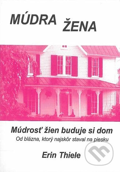 Kniha: Múdra žena (Erin Thiele). vydavateľ neuvedený, 2012 Kniha: Múdra žena (Erin Thiele). vydavateľ neuvedený, 2012