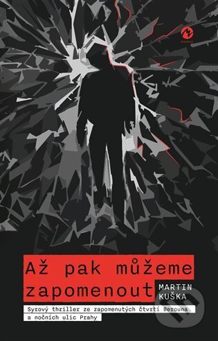 Kniha: Až pak můžeme zapomenout (Martin Kuška). Machart, 2024 Kniha: Až pak můžeme zapomenout (Martin Kuška). Machart, 2024