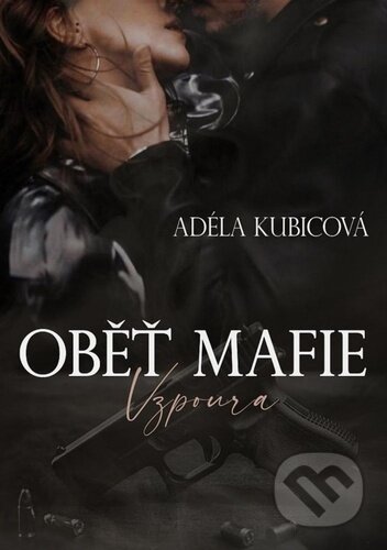 Kniha: Oběť mafie (Adéla Kubicová). Solis, 2024 Kniha: Oběť mafie (Adéla Kubicová). Solis, 2024