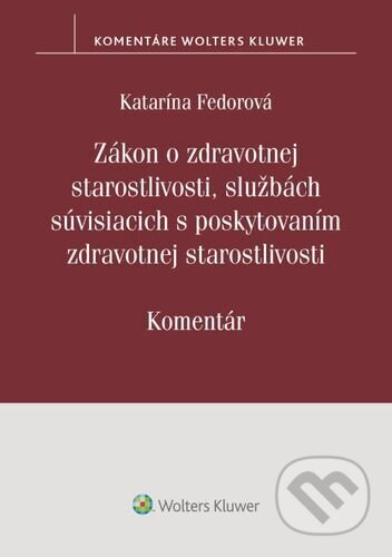 Kniha: Zákon o zdrav. starostlivosti, službách súvisiacich s poskytovaním zdravotnej starostlivosti (Katarína Fedorová). Wolters Kluwer, 2024 Kniha: Zákon o zdrav. starostlivosti, službách súvisiacich s poskytovaním zdravotnej starostlivosti (Katarína Fedorová). Wolters Kluwer, 2024