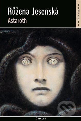 Kniha: Astaroth (Růžena Jesenská). Carcosa, 2024 Kniha: Astaroth (Růžena Jesenská). Carcosa, 2024