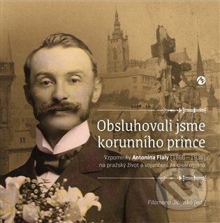 Kniha: Obsluhovali jsme korunního prince (Filomena Jičínská). Machart, 2024 Kniha: Obsluhovali jsme korunního prince (Filomena Jičínská). Machart, 2024