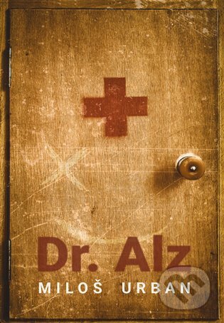 Kniha: Dr. Alz (Miloš Urban). Argo, 2024 Kniha: Dr. Alz (Miloš Urban). Argo, 2024