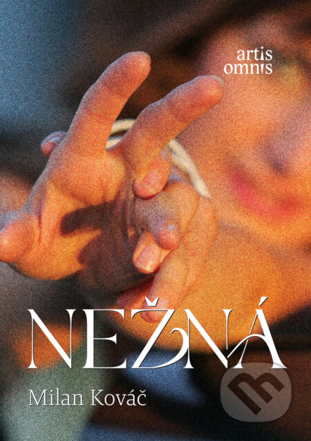 Kniha: Nežná (Milan Kováč). Artis Omnis, 2024 Kniha: Nežná (Milan Kováč). Artis Omnis, 2024